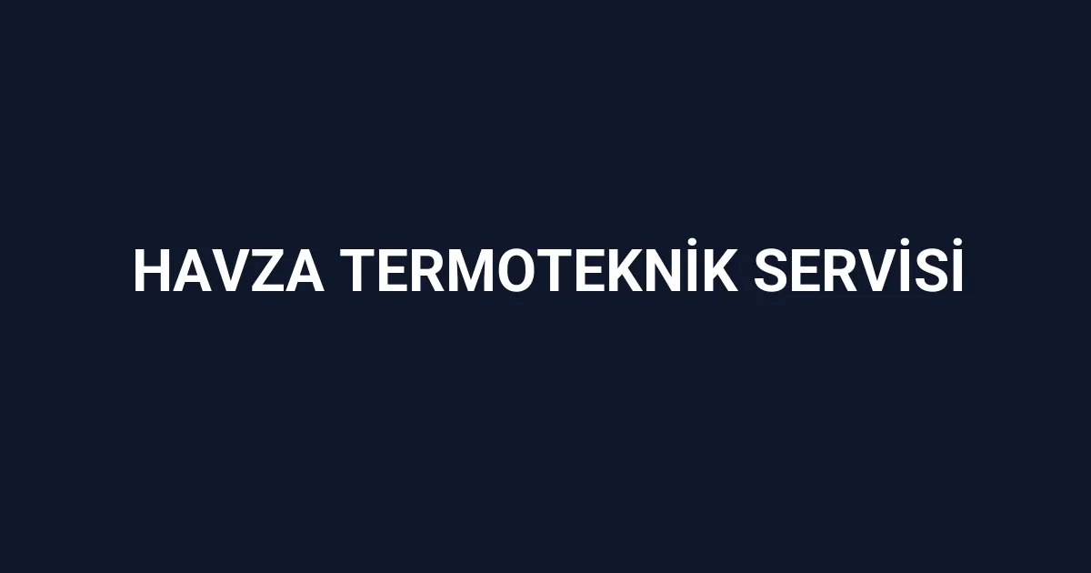 Havza Termoteknik Servisi